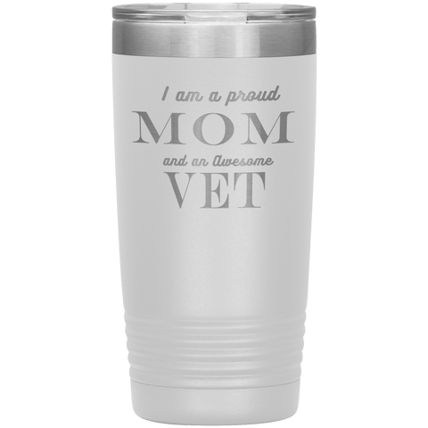 Image of Proud Mom and Awesome Vet Tumblers White 