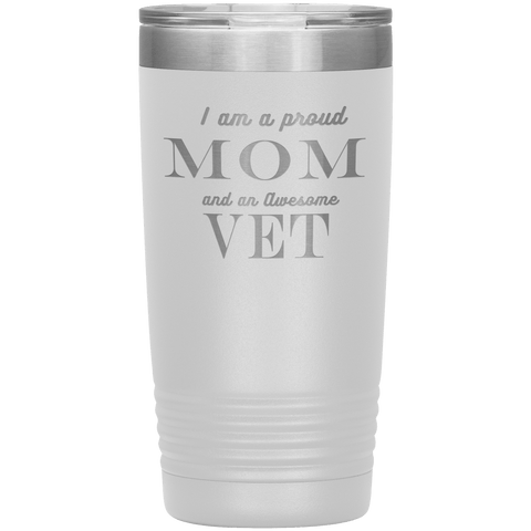 Image of Proud Mom and Awesome Vet Tumblers White