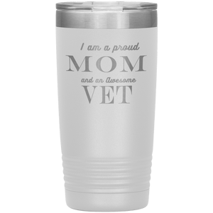 Proud Mom and Awesome Vet Tumblers White 