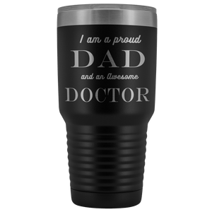 Proud Dad, Awesome Doctor Tumblers Black 