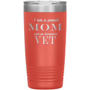 Proud Mom and Awesome Vet Tumblers Coral 