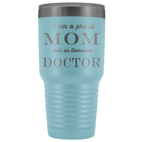 Image of Proud Mom, Awesome Doctor Tumblers Light Blue 