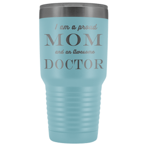 Proud Mom, Awesome Doctor Tumblers Light Blue 
