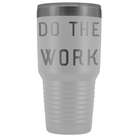 Image of Do The Work | That Is The Secret Tumblers White