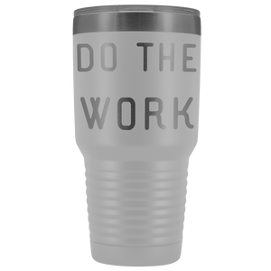 Do The Work | That Is The Secret Tumblers White 