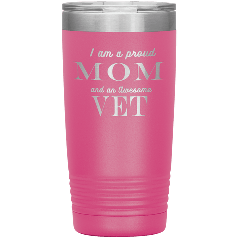 Image of Proud Mom and Awesome Vet Tumblers Pink 