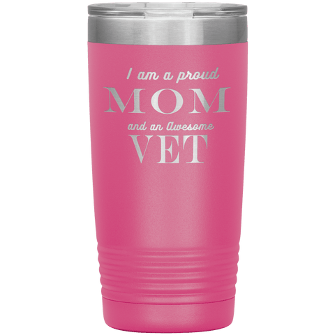Image of Proud Mom and Awesome Vet Tumblers Pink