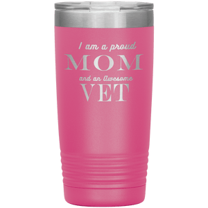 Proud Mom and Awesome Vet Tumblers Pink 