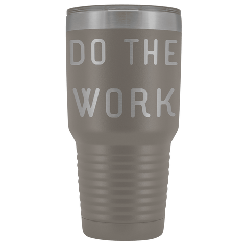 Image of Do The Work | That Is The Secret Tumblers Pewter