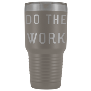 Do The Work | That Is The Secret Tumblers Pewter 