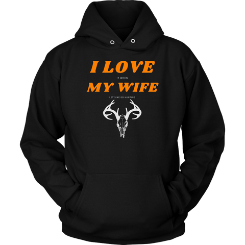 Image of I Love My Wife, When She Let's Me Go Hunting...