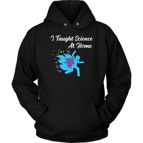Image of I Taught Science at Home Funny Womens T-Shirt T-shirt Unisex Hoodie Black S