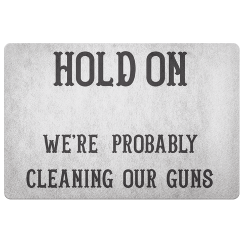 Image of Hold On - We're Probably Cleaning Our Guns Doormat White