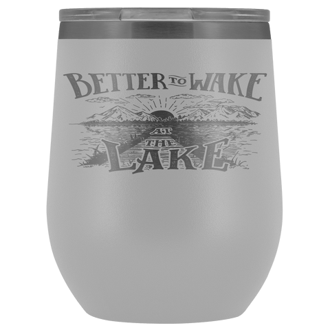 Image of Better to Wake at the Lake | Wine Tumbler Wine Tumbler White