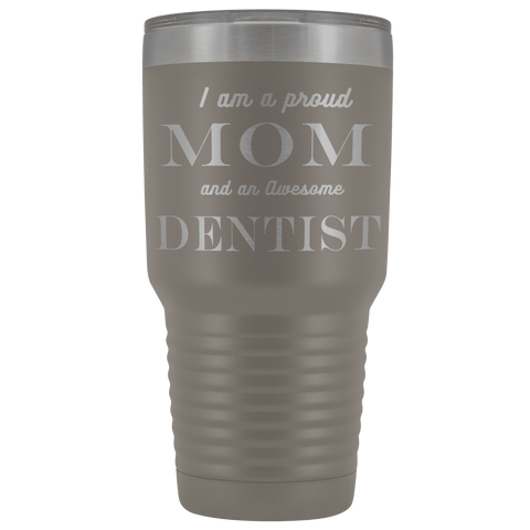 Image of Proud Mom, Awesome Dentist Tumblers Pewter 