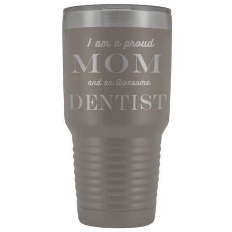 Image of Proud Mom, Awesome Dentist Tumblers Pewter