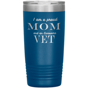 Proud Mom and Awesome Vet Tumblers Blue 