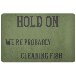 Hold On We're Probably Cleaning Fish | Solid Color Background Doormat OD Green 