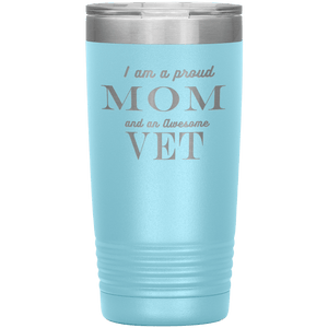 Proud Mom and Awesome Vet Tumblers Light Blue 