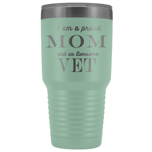 Proud Mom, Awesome Vet Tumblers Teal 