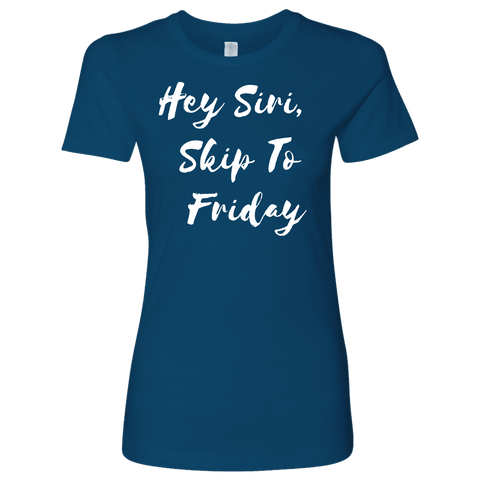 Image of Hey Siri, Skip to Friday T-shirt Next Level Womens Shirt Cool Blue S