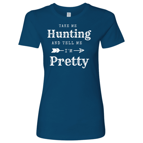 Image of Take Me Hunting, Tell Me I'm Pretty T-shirt Next Level Womens Shirt Cool Blue S