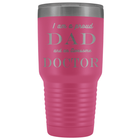 Image of Proud Dad, Awesome Doctor Tumblers Pink 