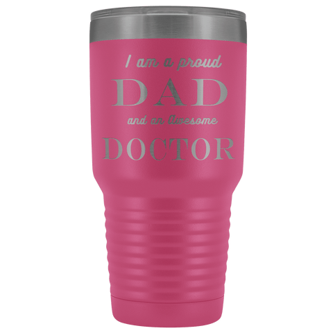 Image of Proud Dad, Awesome Doctor Tumblers Pink