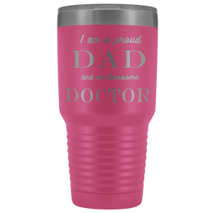 Proud Dad, Awesome Doctor Tumblers Pink 