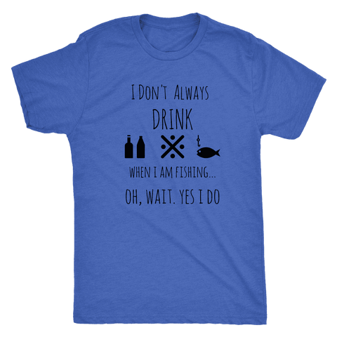 Image of Drinking and Fishing, Yup T-shirt Next Level Mens Triblend Vintage Royal S