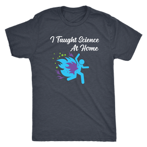 Funny "I Taught Science At Home" Mens T-Shirt T-shirt Next Level Mens Triblend Vintage Navy S