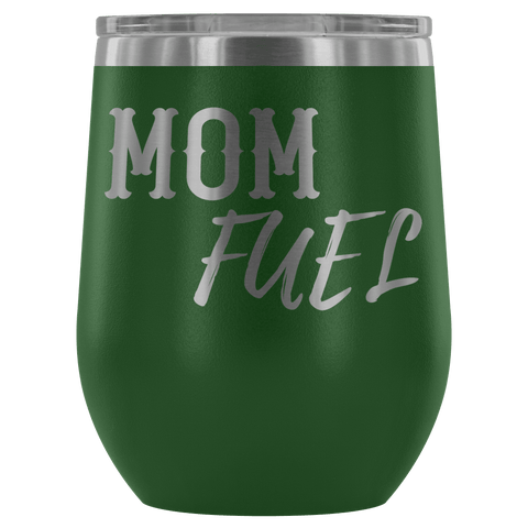 Image of Premium Etched Wine Tumbler, "Mom Fuel" Wine Tumbler Green 