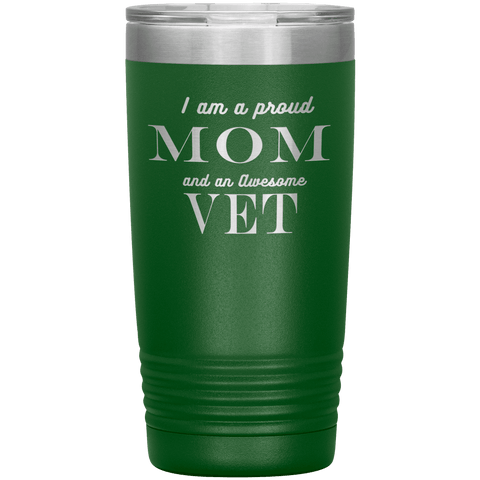 Image of Proud Mom and Awesome Vet Tumblers Green 