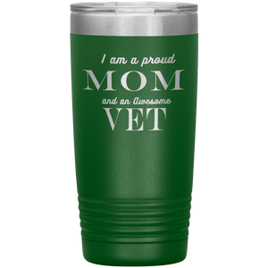 Proud Mom and Awesome Vet Tumblers Green 