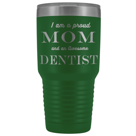 Image of Proud Mom, Awesome Dentist Tumblers Green 