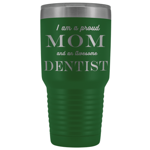 Image of Proud Mom, Awesome Dentist Tumblers Green