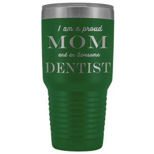 Proud Mom, Awesome Dentist Tumblers Green 