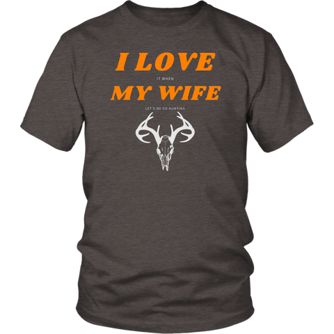 Image of I Love My Wife, When She Let's Me Go Hunting...