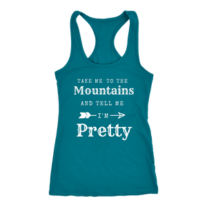 Take Me To The Mountains and Tell Me I'm Pretty T-shirt Next Level Racerback Tank Turquoise XS