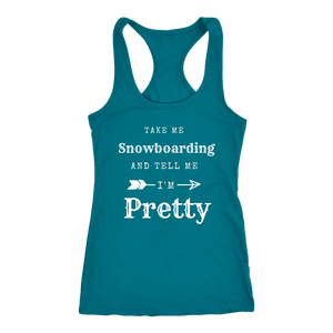 Take Me Snowboarding, Tell Me I'm Pretty Womens Shirt T-shirt Next Level Racerback Tank Turquoise XS