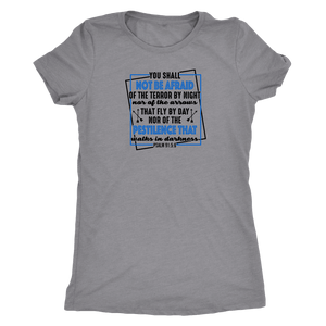 You shall not be afraid. Psalm 91 5-6 Black Womens T-shirt Next Level Womens Triblend Heather Grey S