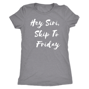 Hey Siri, Skip to Friday T-shirt Next Level Womens Triblend Heather Grey S