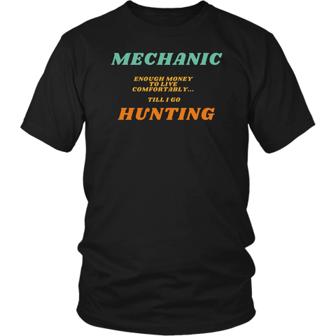 Image of Mechanic, Enough Moeny Till I Go Hunting Shirt