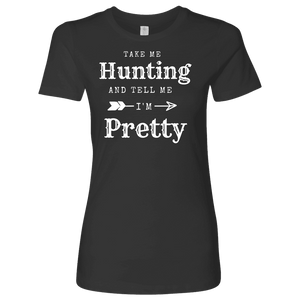 Take Me Hunting, Tell Me I'm Pretty T-shirt Next Level Womens Shirt Heavy Metal S