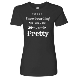 Take Me Snowboarding, Tell Me I'm Pretty Womens Shirt T-shirt Next Level Womens Shirt Heavy Metal S