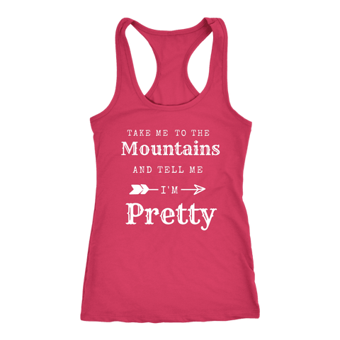 Image of Take Me To The Mountains and Tell Me I'm Pretty T-shirt Next Level Racerback Tank Raspberry XS