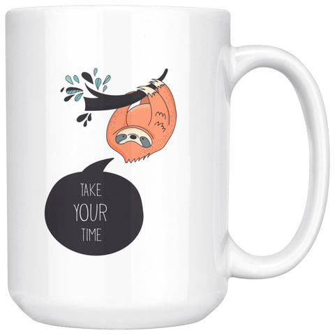 Image of "Take Your Time" Sloth mugs Drinkware 15oz Mug