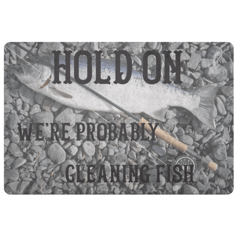 Image of Hold On We're Probably Cleaning Fish Doormat 100