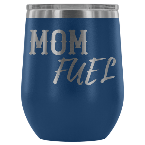 Image of Premium Etched Wine Tumbler, "Mom Fuel" Wine Tumbler Blue 