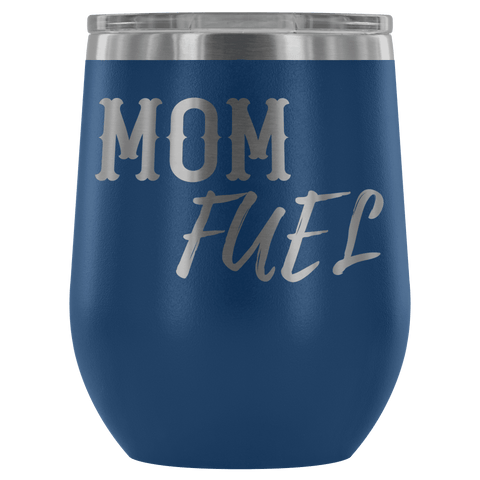 Image of Premium Etched Wine Tumbler, "Mom Fuel" Wine Tumbler Blue